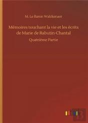 Memoires Touchant La Vie Et Les Ecrits De Marie De Rabutin Chantal - Quatrieme Partie