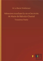 Memoires Touchant La Vie Et Les Ecrits De Marie De Rabutin Chantal - Troisieme Partie