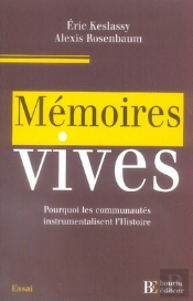 Mémoires Vives ; Pourquoi Les Communautés Instrumentalisent L'Histoire