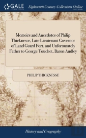 Memoirs And Anecdotes Of Philip Thicknes