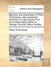 Memoirs And Anecdotes Of Philip Thicknes
