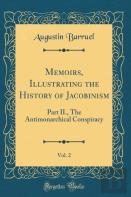 Memoirs, Illustrating The History Of Jacobinism, Vol. 2
