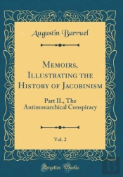 Memoirs, Illustrating The History Of Jacobinism, Vol. 2