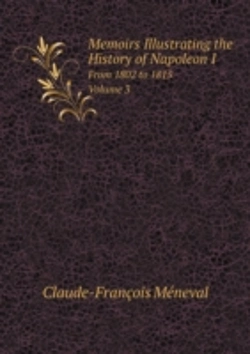 Bertrand.pt - Memoirs Illustrating The History Of Napoleon I From 1802 To 1815. Volume 3