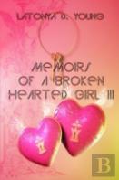 Memoirs Of A Broken Hearted Girl Iii