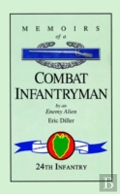 Memoirs Of A Combat Infantryman By An Enemy Alien