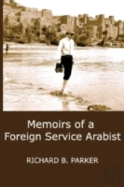 Memoirs Of A Foreign Service Arabist