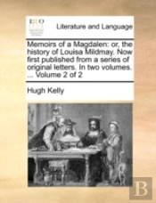 Memoirs Of A Magdalen: Or, The History O