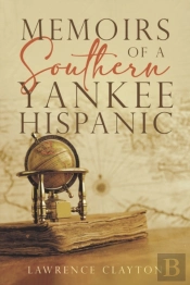 Memoirs Of A Southern Yankee Hispanic