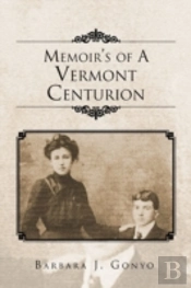 Memoir'S Of A Vermont Centurion