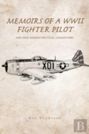 Memoirs Of A Wwii Fighter Pilot And Some Modern Political Commentary