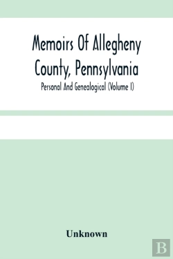 Bertrand.pt - Memoirs Of Allegheny County, Pennsylvania; Personal And Genealogical (Volume I)