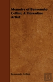 Memoirs Of Benvenuto Cellini, A Florenti