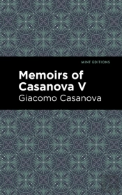 Memoirs Of Casanova Volume V