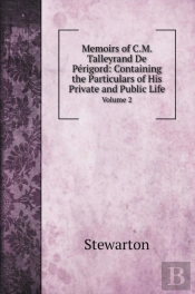 Memoirs Of C.M. Talleyrand De Perigord
