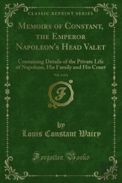 Memoirs Of Constant, The Emperor Napoleon'S Head Valet