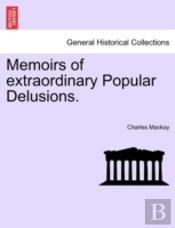 Memoirs Of Extraordinary Popular Delusio