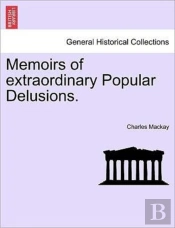 Memoirs Of Extraordinary Popular Delusio