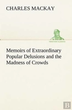 Bertrand.pt - Memoirs Of Extraordinary Popular Delusions And The Madness Of Crowds