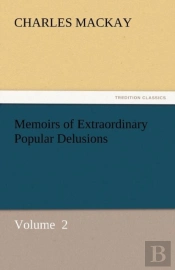 Memoirs Of Extraordinary Popular Delusions