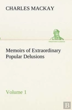 Bertrand.pt - Memoirs Of Extraordinary Popular Delusions - Volume 1