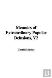 Memoirs Of Extraordinary Popular Delusions, Volume 2