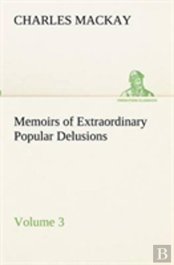 Bertrand.pt - Memoirs Of Extraordinary Popular Delusions - Volume 3