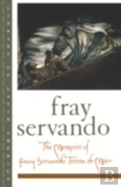 Memoirs Of Fray Servando Teresa De Mier