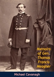 Memoirs Of Gen. Thomas Francis Meagher