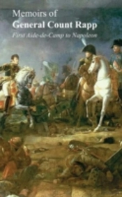 Memoirs Of General Count Rappfirst Aide-De-Camp To Napoleon
