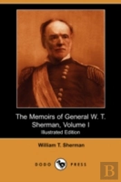 Memoirs Of General W. T. Sherman, Volume I (Illustrated Edition) (Dodo Press)