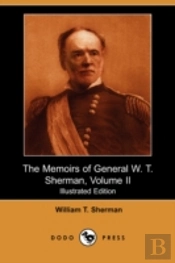 Memoirs Of General W. T. Sherman, Volume Ii (Illustrated Edition) (Dodo Press)
