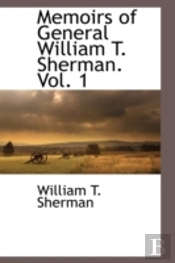 Memoirs Of General William T. Sherman. Vol. 1
