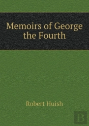 Memoirs Of George The Fourth