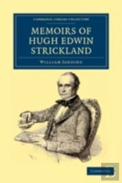 Memoirs Of Hugh Edwin Strickland, M.A.