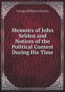Memoirs Of John Selden And Notices Of The Political Contest During His Time