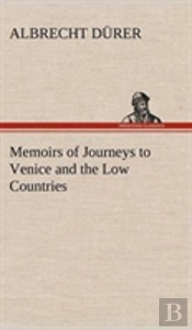 Memoirs Of Journeys To Venice And The Low Countries