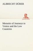 Memoirs Of Journeys To Venice And The Low Countries