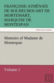 Memoirs Of Madame De Montespan - Volume 1