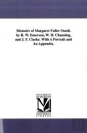 Memoirs Of Margaret Fuller Ossoli. By R. W. Emerson, W. H. Channing, And J. F. Clarke. With A Portrait And An Appendix.