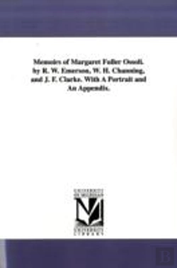 Bertrand.pt - Memoirs Of Margaret Fuller Ossoli. By R. W. Emerson, W. H. Channing, And J. F. Clarke. With A Portrait And An Appendix.