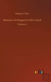 Memoirs Of Margaret Fuller Ossoli