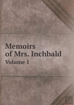 Bertrand.pt - Memoirs Of Mrs. Inchbald Volume 1