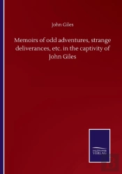 Memoirs Of Odd Adventures, Strange Deliverances, Etc. In The Captivity Of John Giles