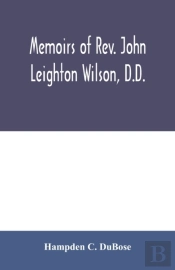 Memoirs Of Rev. John Leighton Wilson, D.D.