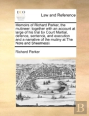 Memoirs Of Richard Parker, The Mutineer: