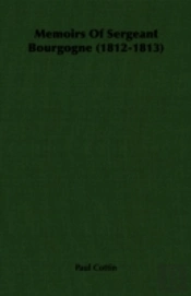 Memoirs Of Sergeant Bourgogne (1812-1813
