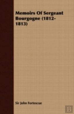 Bertrand.pt - Memoirs Of Sergeant Bourgogne (1812-1813