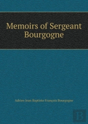 Memoirs Of Sergeant Bourgogne