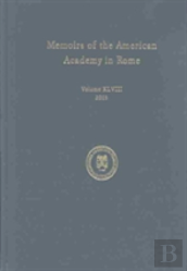 Memoirs Of The American Academy In Rome, Vol. 48 (2003)